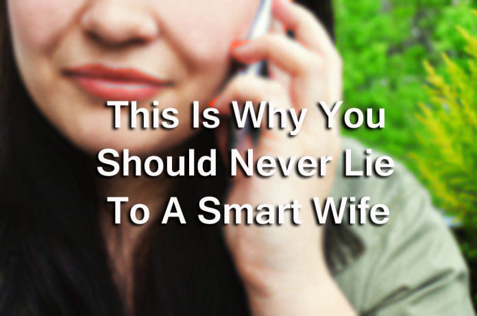 Never Lie To A Smart Wife
