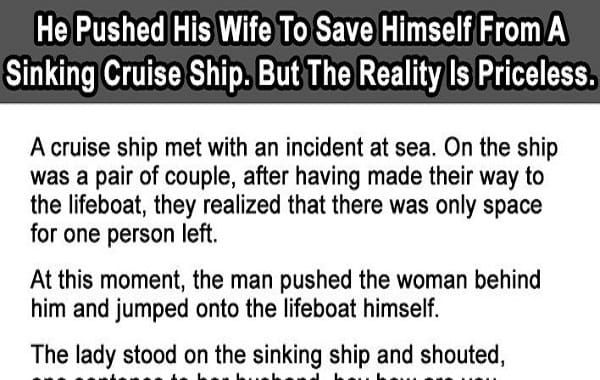 Man Pushes Wife To Save Himself From A Sinking Cruise Ship. But The Reality Is Priceless.